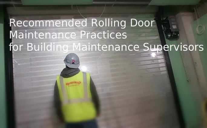 Recommended Rolling Door Maintenance Practices for Building Maintenance Supervisors; serviceman inspecting door. Recommended Rolling Door Maintenance Practices for Building Maintenance Supervisors; serviceman inspecting door.